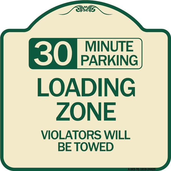 30 Minute Parking Loading Zone Violators Will Towed Heavy-Gauge Alum Sign, 18" x 18", TG-1818-24425